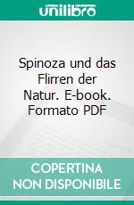 Spinoza und das Flirren der Natur. E-book. Formato PDF ebook di Robert Hugo Ziegler