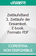 ZeitläufeBand 3. Zeitläufe der Einsamkeit. E-book. Formato PDF ebook