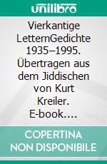 Vierkantige LetternGedichte 1935–1995. Übertragen aus dem Jiddischen von Kurt Kreiler. E-book. Formato PDF ebook