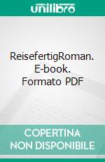ReisefertigRoman. E-book. Formato PDF ebook