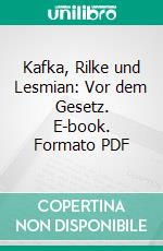 Kafka, Rilke und Lesmian: Vor dem Gesetz. E-book. Formato PDF