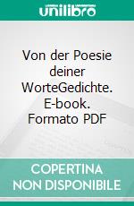 Von der Poesie deiner WorteGedichte. E-book. Formato PDF ebook