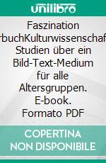 Faszination BilderbuchKulturwissenschaftliche Studien über ein Bild-Text-Medium für alle Altersgruppen. E-book. Formato PDF ebook