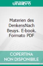 Materien des DenkensNach Beuys. E-book. Formato PDF ebook di Andreas Steffens