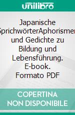 Japanische SprichwörterAphorismen und Gedichte zu Bildung und Lebensführung. E-book. Formato PDF ebook
