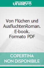 Von Flüchen und AusfluchtenRoman. E-book. Formato PDF ebook
