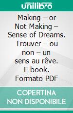 Making – or Not Making – Sense of Dreams. Trouver – ou non – un sens au rêve. E-book. Formato PDF ebook