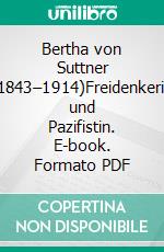 Bertha von Suttner (1843–1914)Freidenkerin und Pazifistin. E-book. Formato PDF ebook