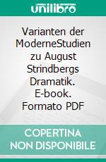 Varianten der ModerneStudien zu August Strindbergs Dramatik. E-book. Formato PDF ebook