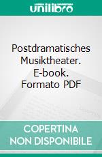 Postdramatisches Musiktheater. E-book. Formato PDF ebook
