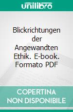 Blickrichtungen der Angewandten Ethik. E-book. Formato PDF ebook