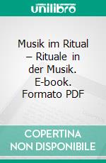 Musik im Ritual – Rituale in der Musik. E-book. Formato PDF ebook
