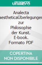 Analecta aestheticaÜberlegungen zur Philosophie der Kunst. E-book. Formato PDF ebook