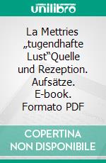 La Mettries „tugendhafte Lust“Quelle und Rezeption. Aufsätze. E-book. Formato PDF ebook