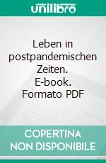 Leben in postpandemischen Zeiten. E-book. Formato PDF ebook