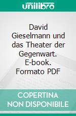 David Gieselmann und das Theater der Gegenwart. E-book. Formato PDF ebook