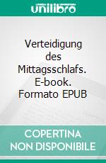 Verteidigung des Mittagsschlafs. E-book. Formato EPUB ebook