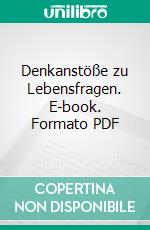 Denkanstöße zu Lebensfragen. E-book. Formato PDF ebook