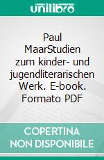 Paul MaarStudien zum kinder- und jugendliterarischen Werk. E-book. Formato PDF ebook