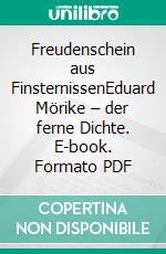 Freudenschein aus FinsternissenEduard Mörike – der ferne Dichte. E-book. Formato PDF ebook