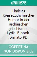 Thaleias KreiseEuthymischer Humor in der archaischen griechischen Lyrik. E-book. Formato PDF ebook