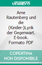 Arne Rautenberg und die (Kinder-)Lyrik der Gegenwart. E-book. Formato PDF ebook