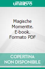 Magische Momentte. E-book. Formato PDF ebook