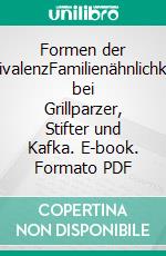Formen der AmbivalenzFamilienähnlichkeiten bei Grillparzer, Stifter und Kafka. E-book. Formato PDF ebook