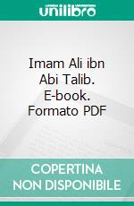 Imam Ali ibn Abi Talib. E-book. Formato PDF ebook
