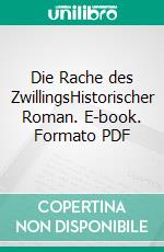 Die Rache des ZwillingsHistorischer Roman. E-book. Formato PDF ebook