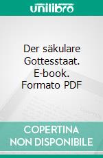 Der säkulare Gottesstaat. E-book. Formato PDF ebook