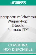 wagnerspectrumSchwerpunkt: Wagner-Pop. E-book. Formato PDF ebook