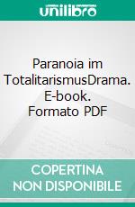 Paranoia im TotalitarismusDrama. E-book. Formato PDF ebook