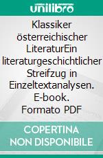 Klassiker österreichischer LiteraturEin literaturgeschichtlicher Streifzug in Einzeltextanalysen. E-book. Formato PDF ebook