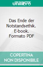 Das Ende der Notstandsethik. E-book. Formato PDF ebook
