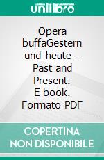 Opera buffaGestern und heute – Past and Present. E-book. Formato PDF ebook
