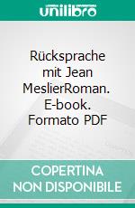 Rücksprache mit Jean MeslierRoman. E-book. Formato PDF ebook