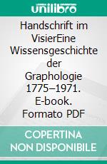 Handschrift im VisierEine Wissensgeschichte der Graphologie 1775–1971. E-book. Formato PDF ebook