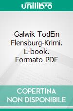 Galwik TodEin Flensburg-Krimi. E-book. Formato PDF ebook