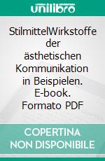 StilmittelWirkstoffe der ästhetischen Kommunikation in Beispielen. E-book. Formato PDF ebook