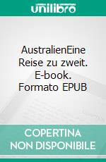 AustralienEine Reise zu zweit. E-book. Formato EPUB ebook
