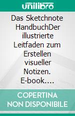 Das Sketchnote HandbuchDer illustrierte Leitfaden zum Erstellen visueller Notizen. E-book. Formato PDF ebook