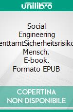 Social Engineering enttarntSicherheitsrisiko Mensch. E-book. Formato EPUB ebook