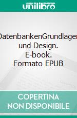 DatenbankenGrundlagen und Design. E-book. Formato EPUB ebook