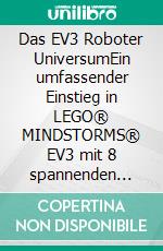 Das EV3 Roboter UniversumEin umfassender Einstieg in LEGO® MINDSTORMS® EV3 mit 8 spannenden Roboterprojekten.. E-book. Formato PDF ebook