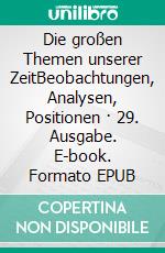 Die großen Themen unserer ZeitBeobachtungen, Analysen, Positionen · 29. Ausgabe. E-book. Formato EPUB ebook