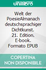 Welt der PoesieAlmanach deutschsprachiger Dichtkunst. 21. Edition. E-book. Formato EPUB ebook di Jürgen Molzen