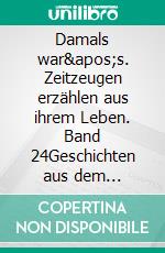 Damals war&apos;s. Zeitzeugen erzählen aus ihrem Leben. Band 24Geschichten aus dem Arbeitsleben. E-book. Formato EPUB ebook