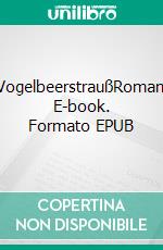 VogelbeerstraußRoman. E-book. Formato EPUB ebook