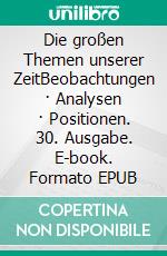 Die großen Themen unserer ZeitBeobachtungen · Analysen · Positionen. 30. Ausgabe. E-book. Formato EPUB ebook